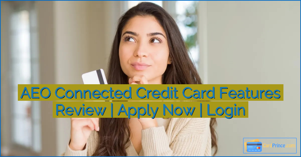 AEO Connected Credit Card Features Review | Apply Now | Login