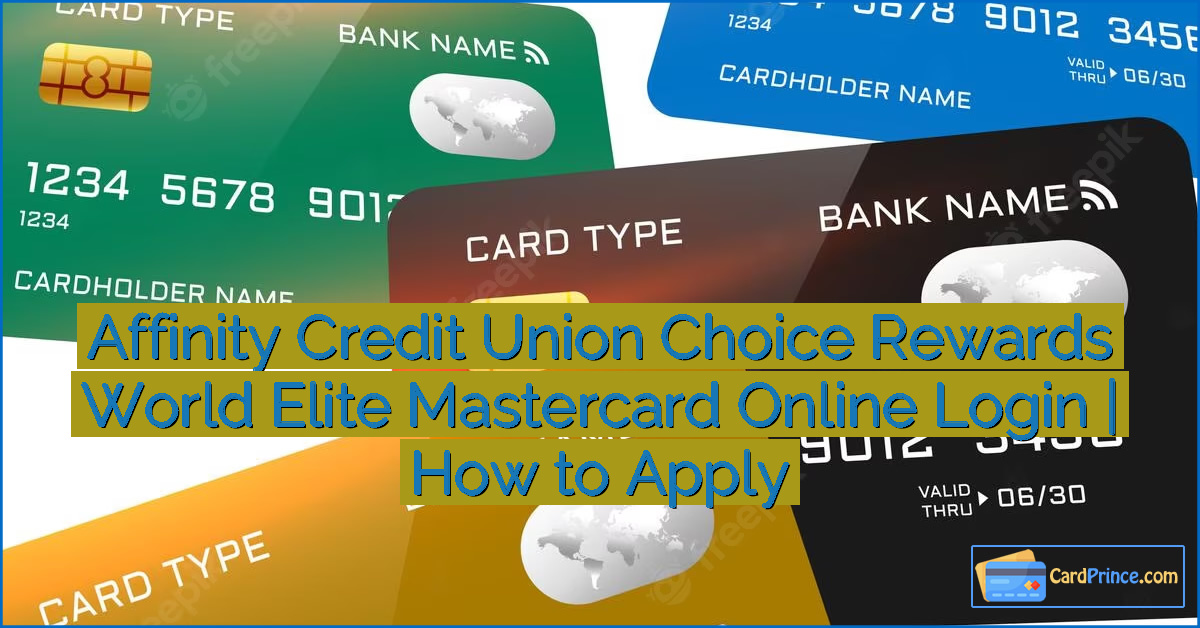 Affinity Credit Union Choice Rewards World Elite Mastercard Online Login | How to Apply