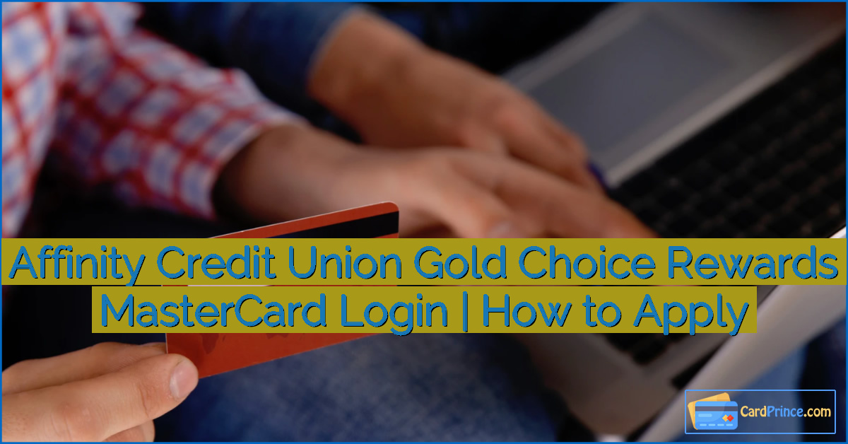 Affinity Credit Union Gold Choice Rewards MasterCard Login | How to Apply