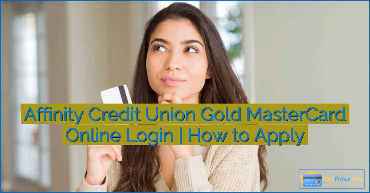 Affinity Credit Union Gold MasterCard Online Login | How to Apply