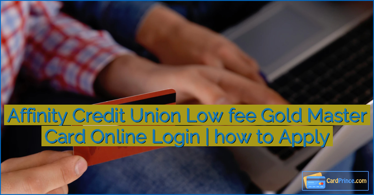 Affinity Credit Union Low fee Gold Master Card Online Login | how to Apply