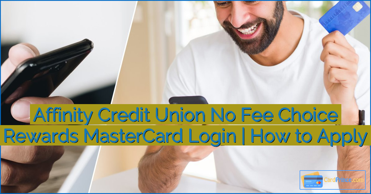 Affinity Credit Union No Fee Choice Rewards MasterCard Login | How to Apply