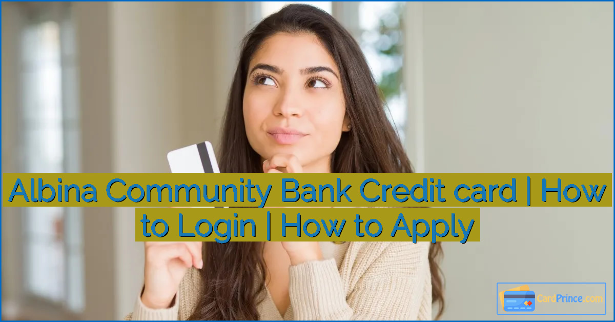 Albina Community Bank Credit card | How to Login | How to Apply
