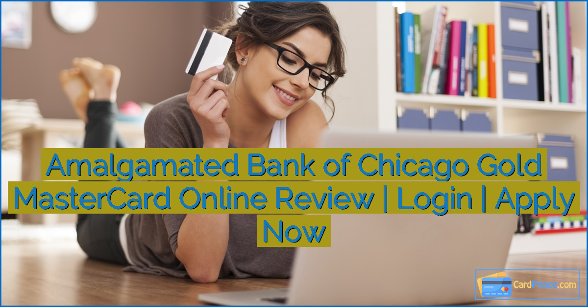 Amalgamated Bank of Chicago Gold MasterCard Online Review | Login | Apply Now