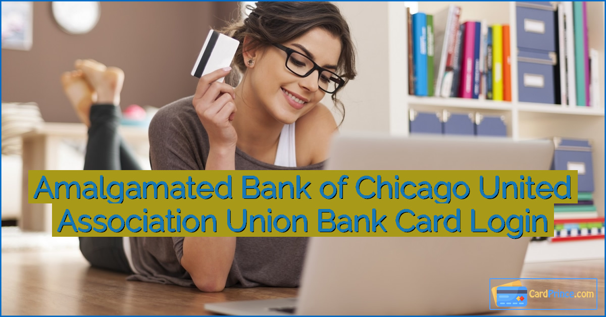 Amalgamated Bank of Chicago United Association Union Bank Card Login