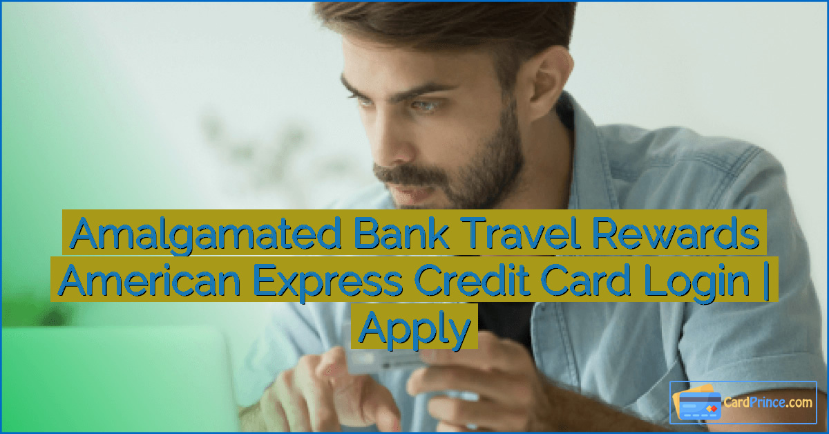 Amalgamated Bank Travel Rewards American Express Credit Card Login | Apply