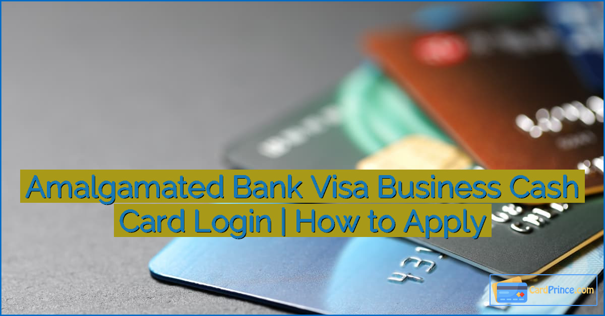 Amalgamated Bank Visa Business Cash Card Login | How to Apply