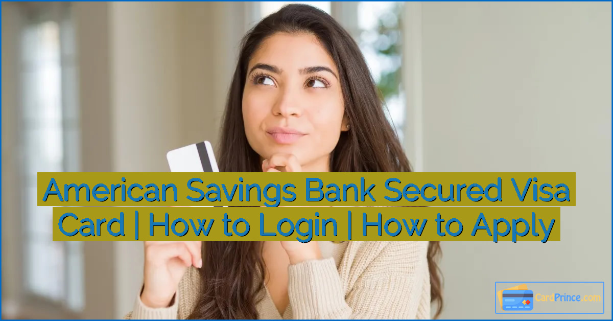 American Savings Bank Secured Visa Card | How to Login | How to Apply