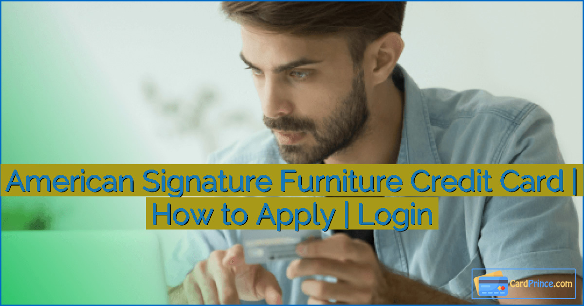 American Signature Furniture Credit Card | How to Apply | Login