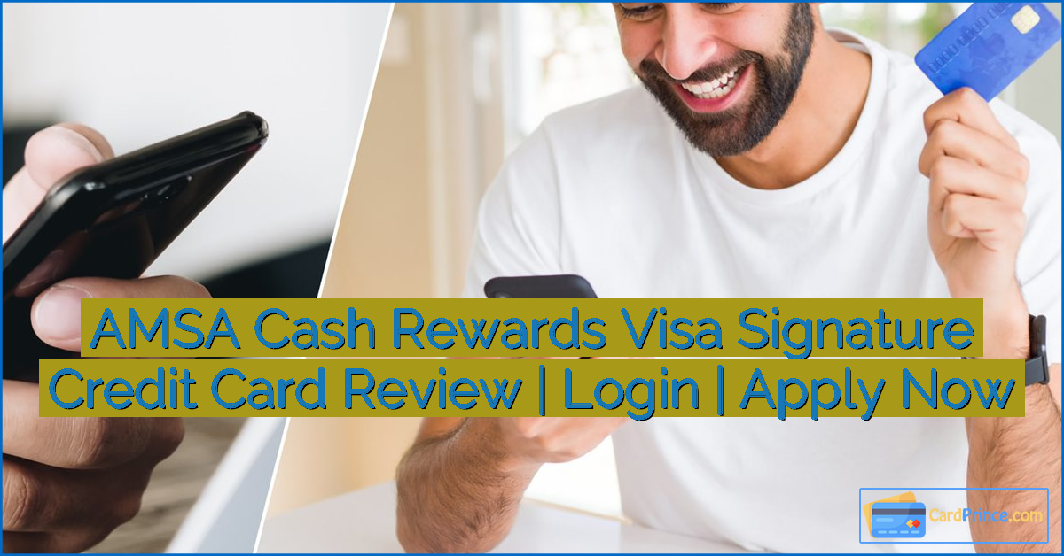 AMSA Cash Rewards Visa Signature Credit Card Review | Login | Apply Now