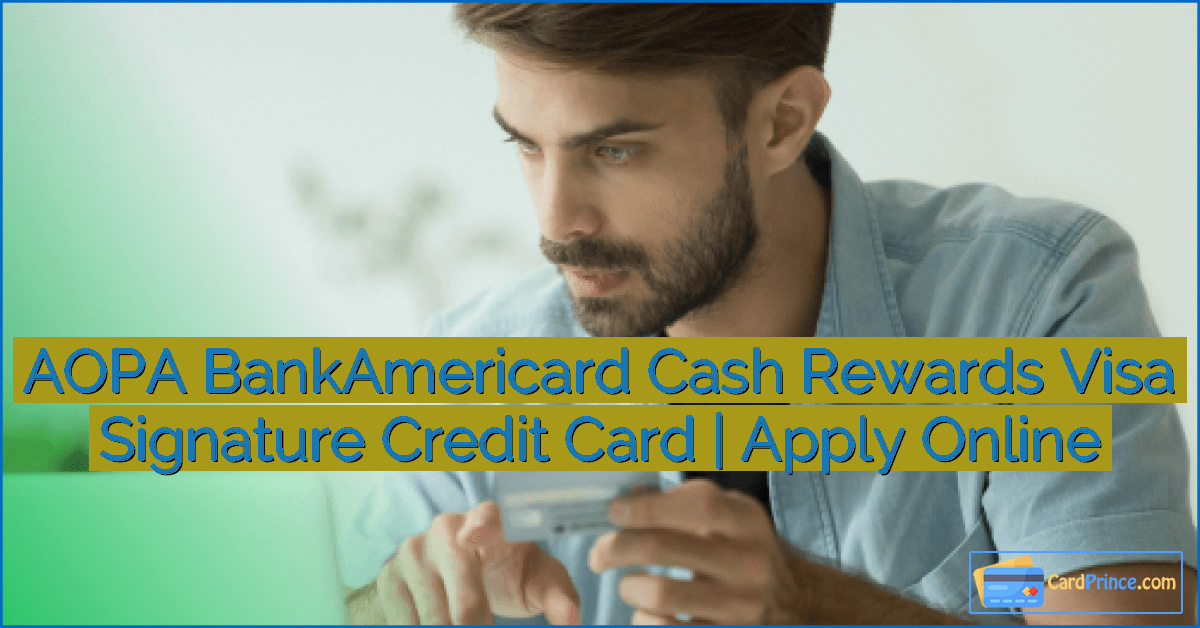 AOPA BankAmericard Cash Rewards Visa Signature Credit Card | Apply Online