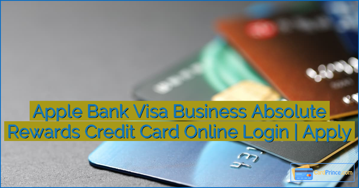Apple Bank Visa Business Absolute Rewards Credit Card Online Login | Apply