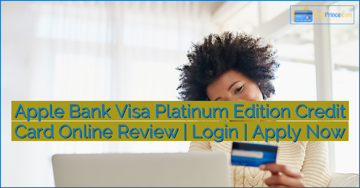 Apple Bank Visa Platinum Edition Credit Card Online Review | Login | Apply Now
