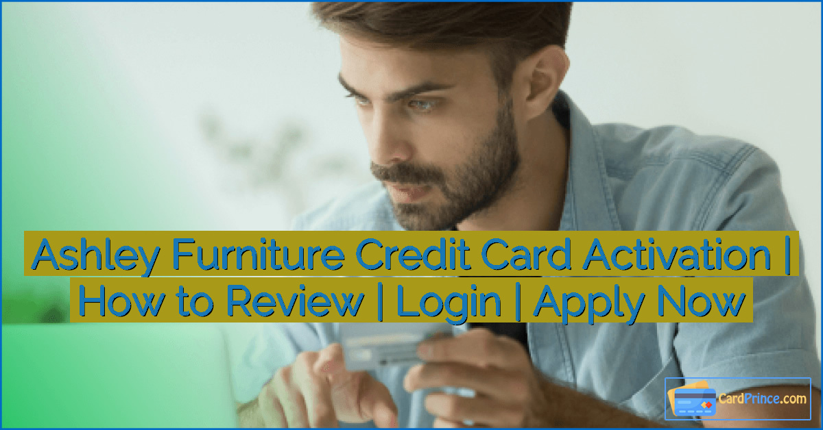 Ashley Furniture Credit Card Activation | How to Review | Login | Apply Now