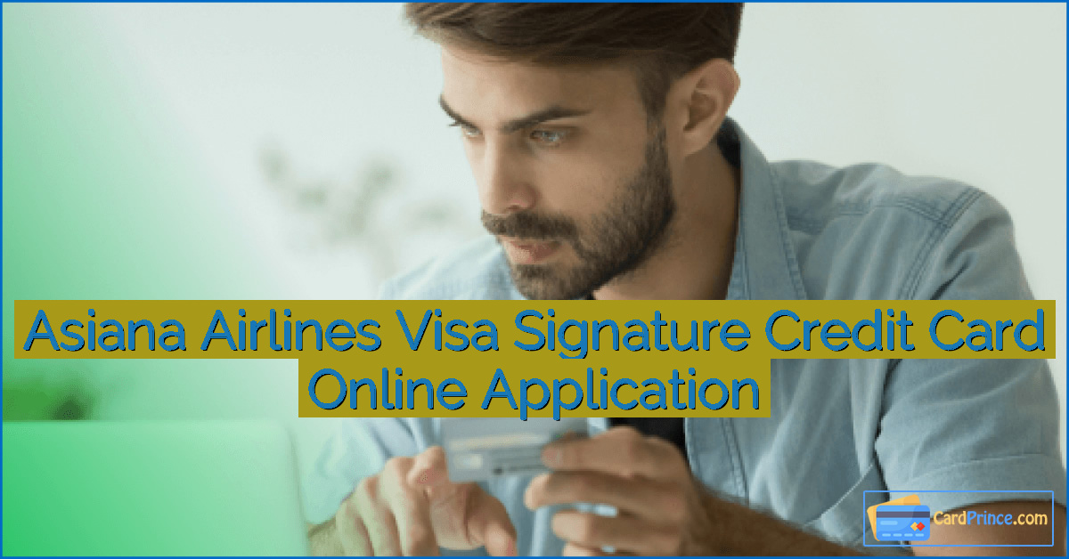Asiana Airlines Visa Signature Credit Card Online Application