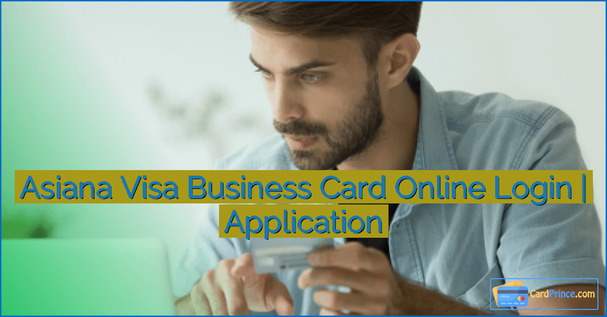 Asiana Visa Business Card Online Login | Application