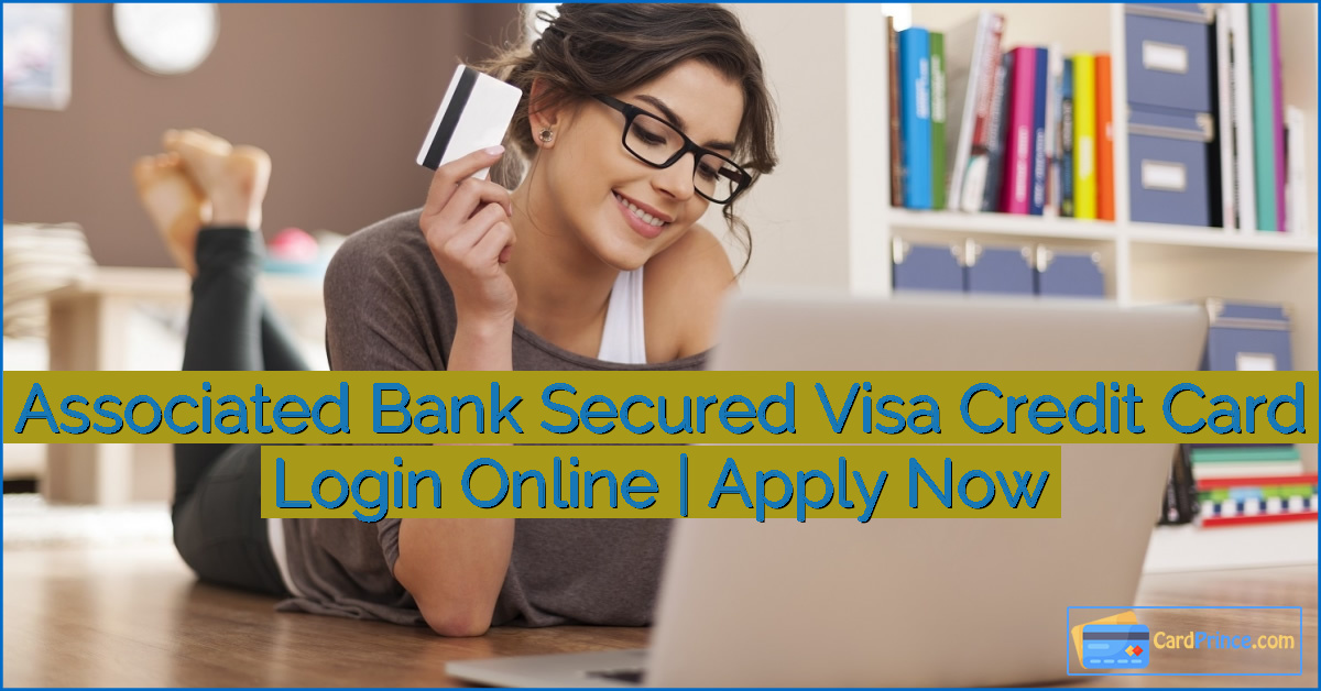 Associated Bank Secured Visa Credit Card Login Online | Apply Now
