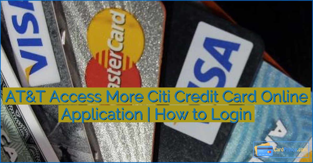 AT&T Access More Citi Credit Card Online Application | How to Login