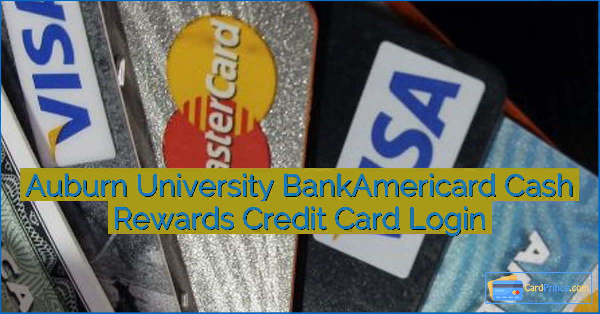Auburn University BankAmericard Cash Rewards Credit Card Login
