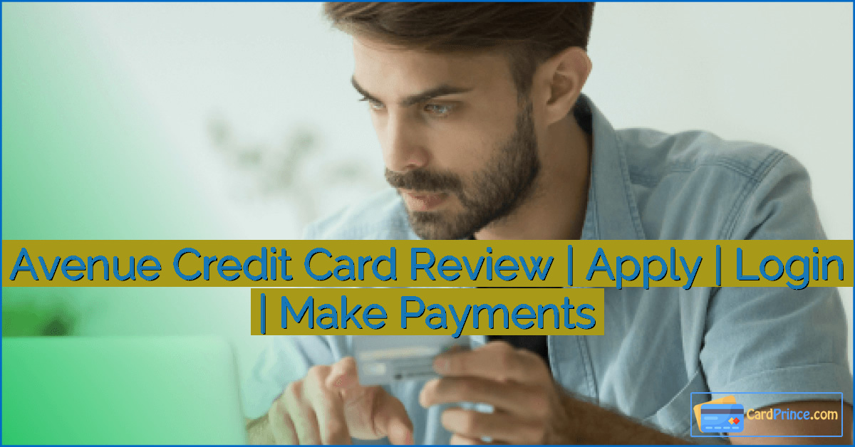 Avenue Credit Card Review | Apply | Login | Make Payments