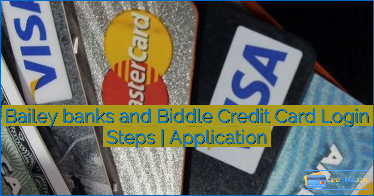 Bailey banks and Biddle Credit Card Login Steps | Application