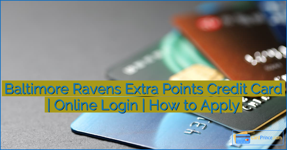Baltimore Ravens Extra Points Credit Card | Online Login | How to Apply