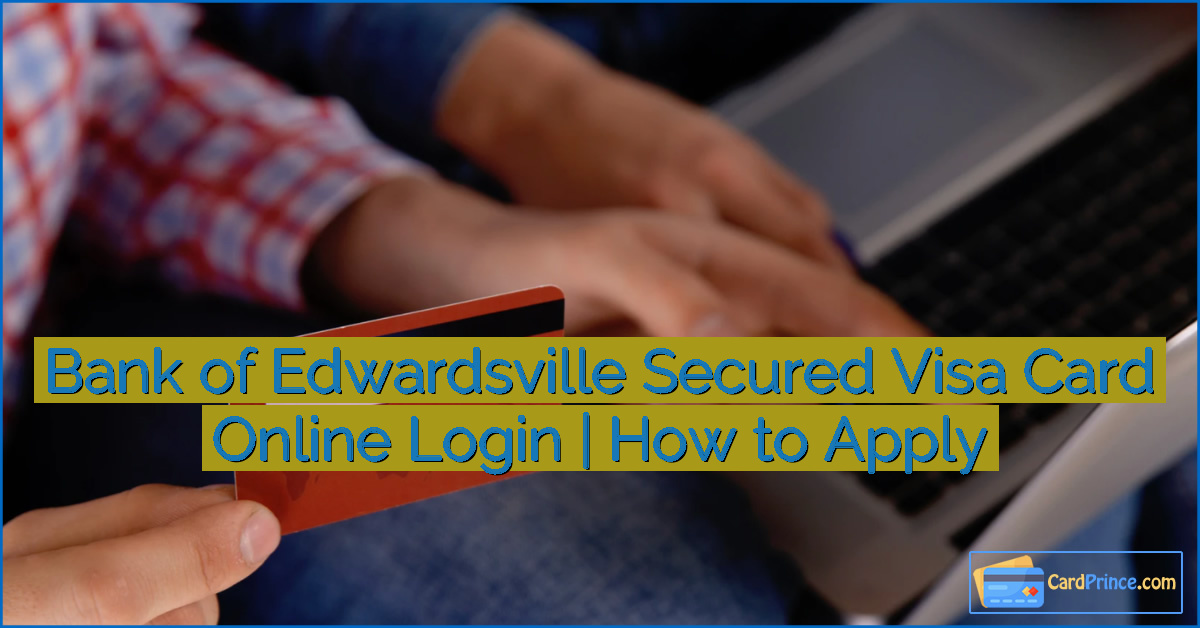 Bank of Edwardsville Secured Visa Card Online Login | How to Apply