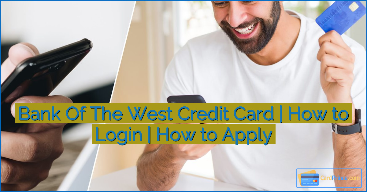 Bank Of The West Credit Card | How to Login | How to Apply