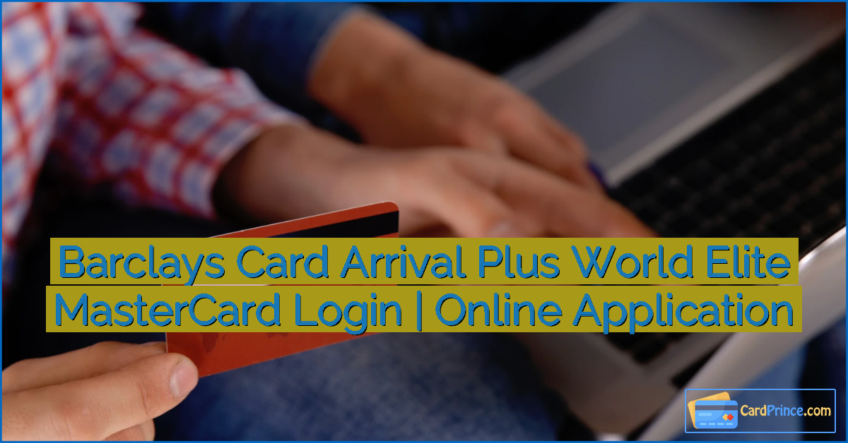 Barclays Card Arrival Plus World Elite MasterCard Login | Online Application