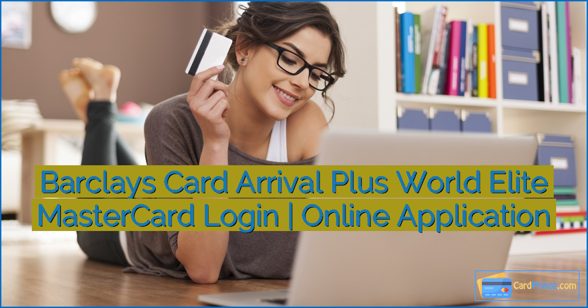 Barclays Card Arrival Plus World Elite MasterCard Login | Online Application