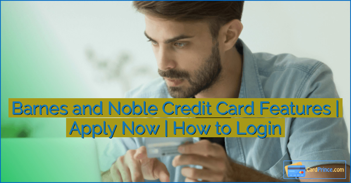 Barnes and Noble Credit Card Features | Apply Now | How to Login
