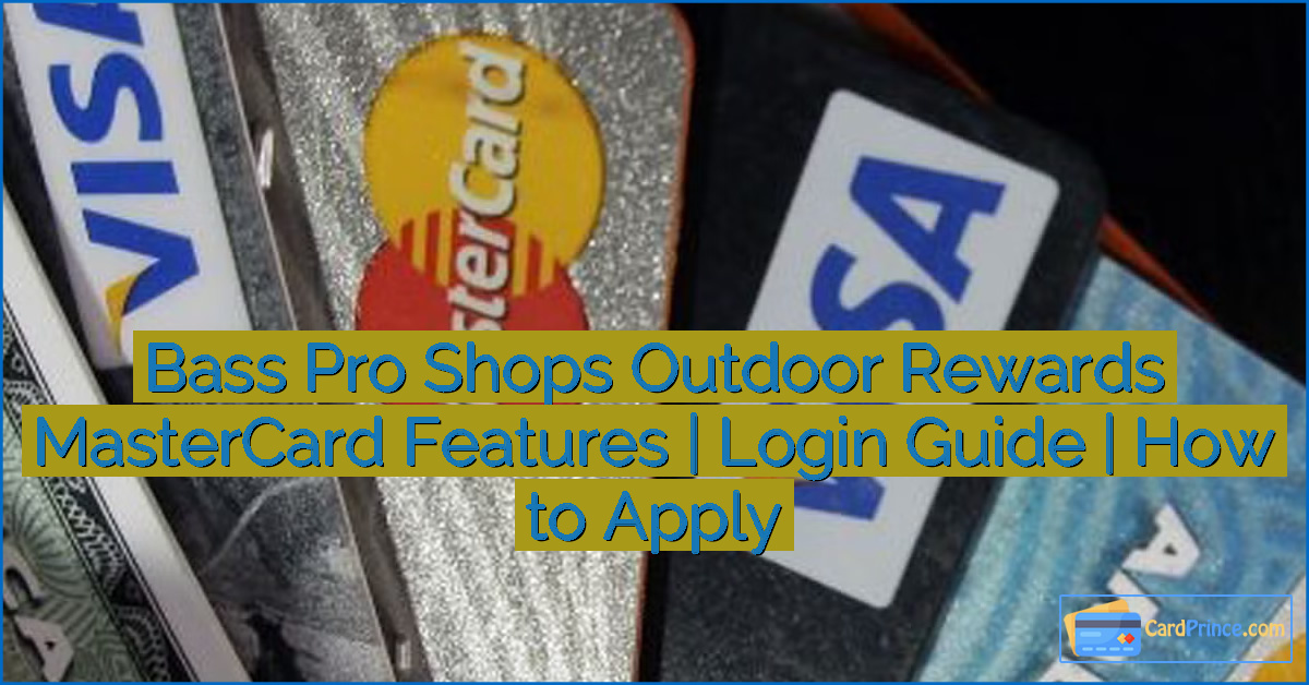 Bass Pro Shops Outdoor Rewards MasterCard Features | Login Guide | How to Apply