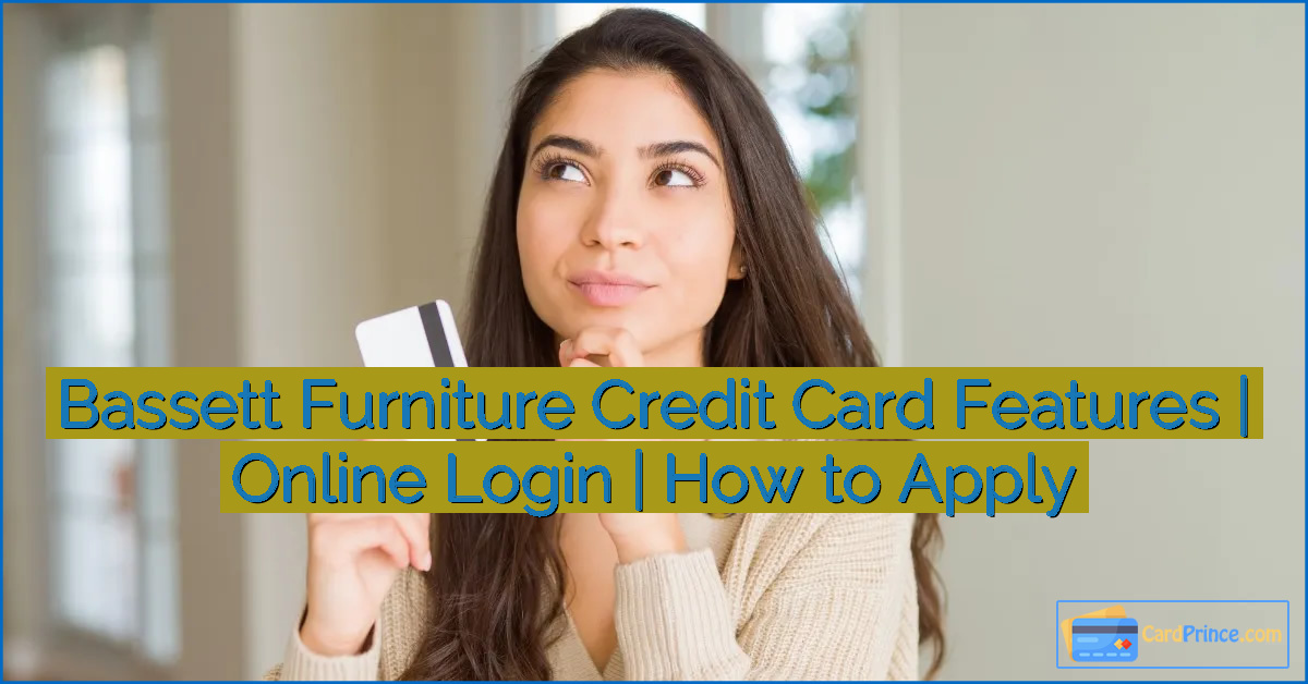 Bassett Furniture Credit Card Features | Online Login | How to Apply