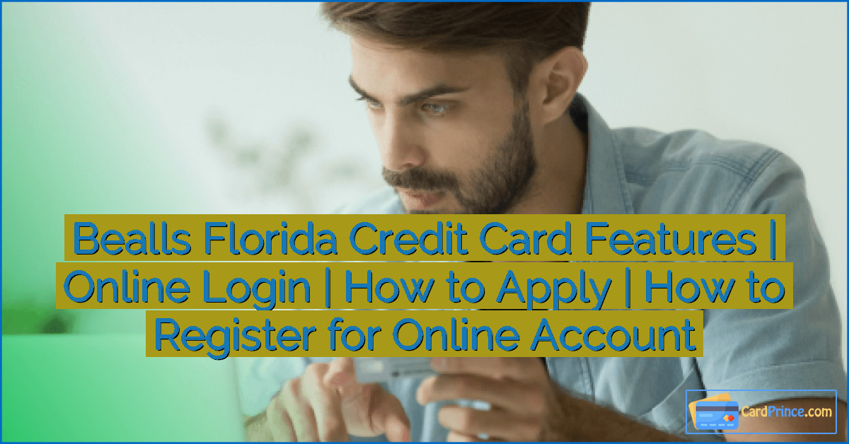Bealls Florida Credit Card Features | Online Login | How to Apply | How to Register for Online Account