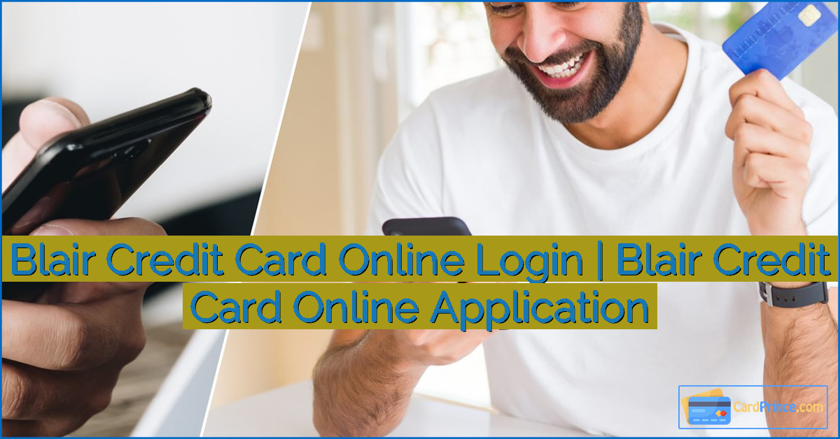 Blair Credit Card Online Login | Blair Credit Card Online Application
