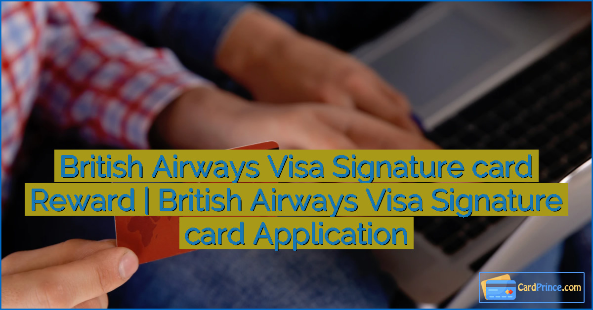 British Airways Visa Signature card Reward | British Airways Visa Signature card Application
