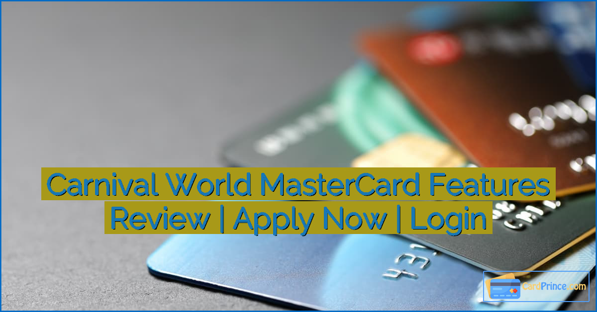 Carnival World MasterCard Features Review | Apply Now | Login