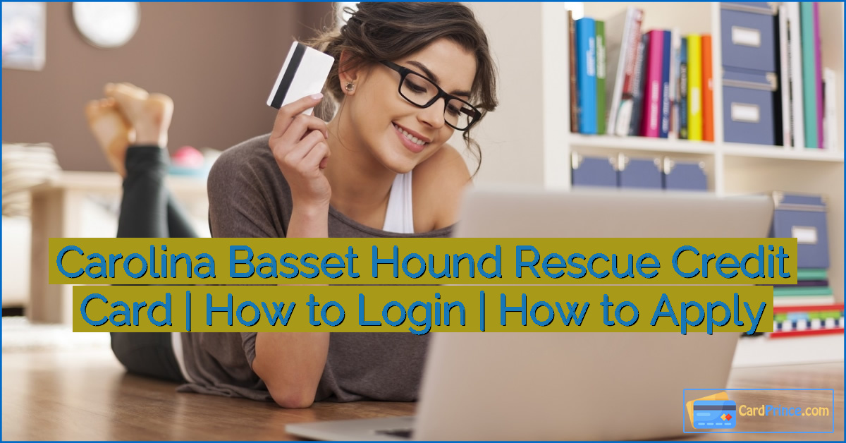 Carolina Basset Hound Rescue Credit Card | How to Login | How to Apply