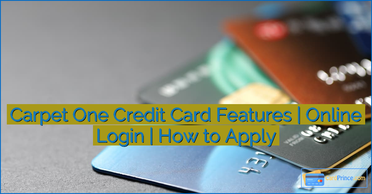 Carpet One Credit Card Features | Online Login | How to Apply