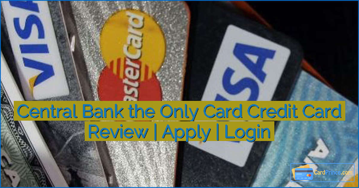 Central Bank the Only Card Credit Card Review | Apply | Login