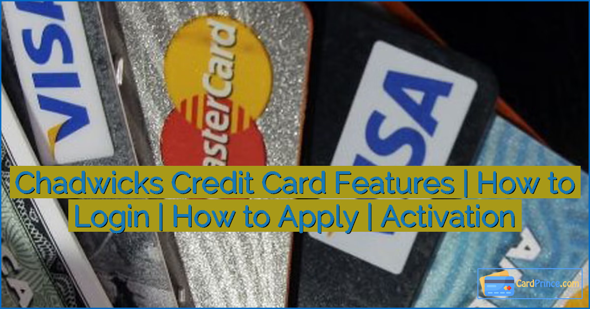 Chadwicks Credit Card Features | How to Login | How to Apply | Activation