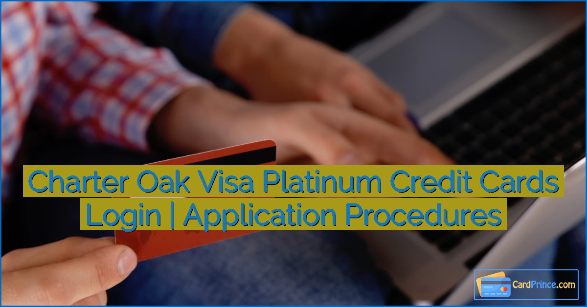 Charter Oak Visa Platinum Credit Cards Login | Application Procedures