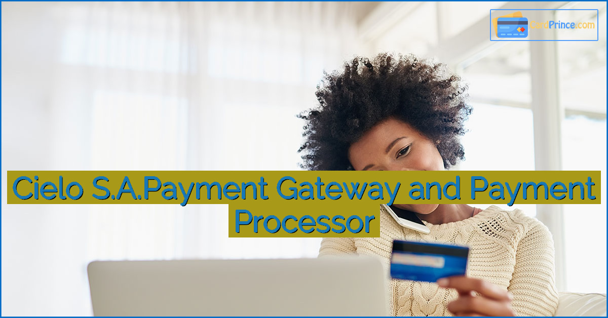 Cielo S.A.Payment Gateway and Payment Processor