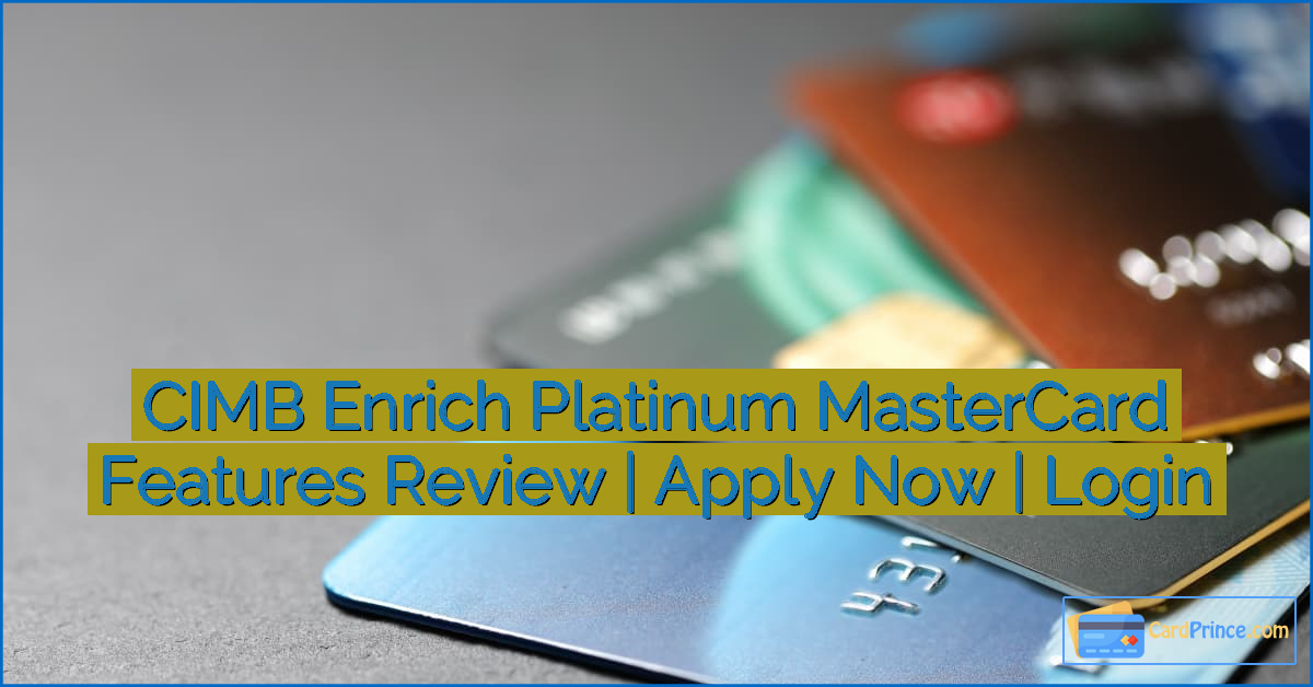 CIMB Enrich Platinum MasterCard Features Review | Apply Now | Login