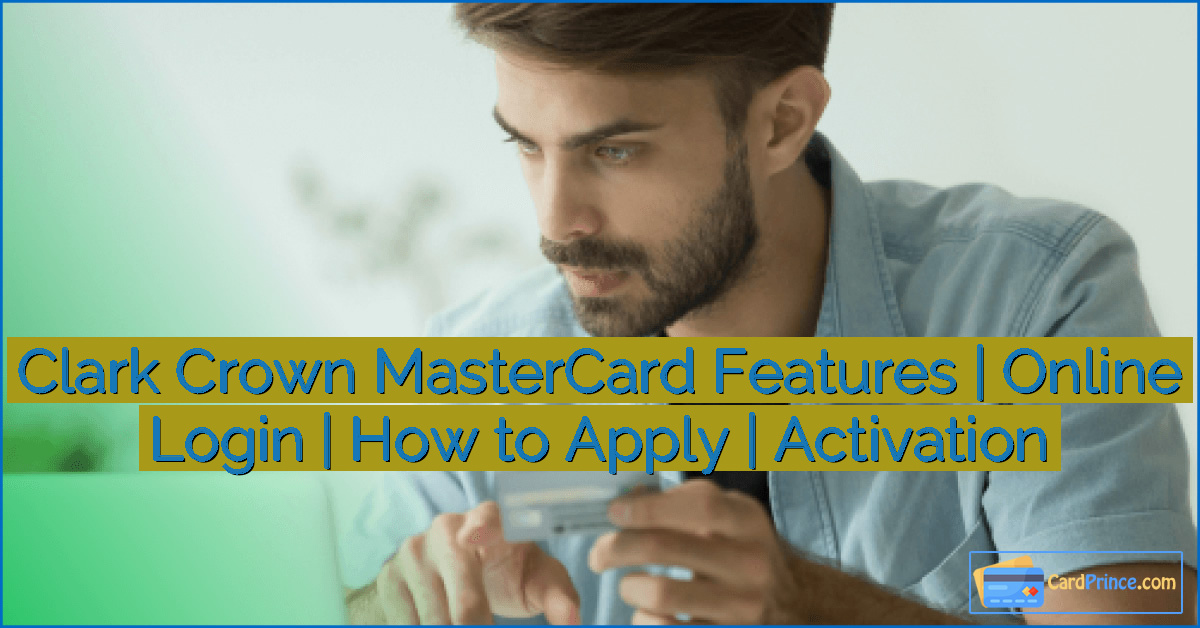 Clark Crown MasterCard Features | Online Login | How to Apply | Activation
