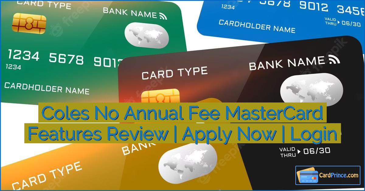 Coles No Annual Fee MasterCard Features Review | Apply Now | Login
