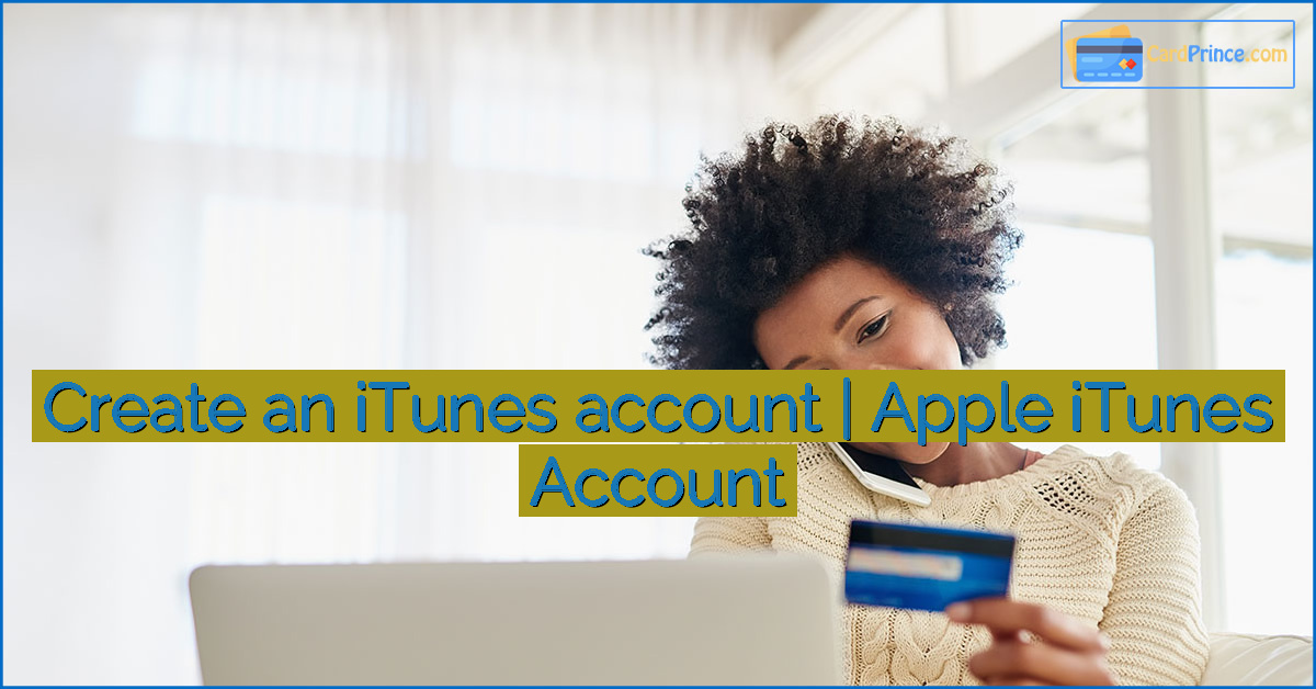 Create an iTunes account | Apple iTunes Account