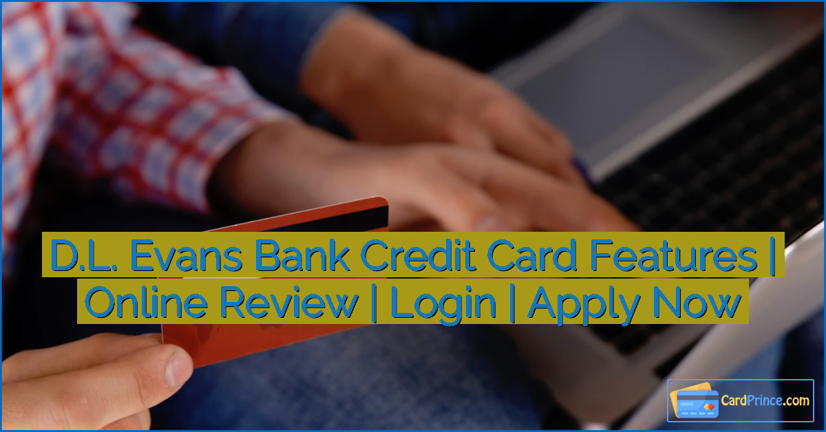 D.L. Evans Bank Credit Card Features | Online Review | Login | Apply Now