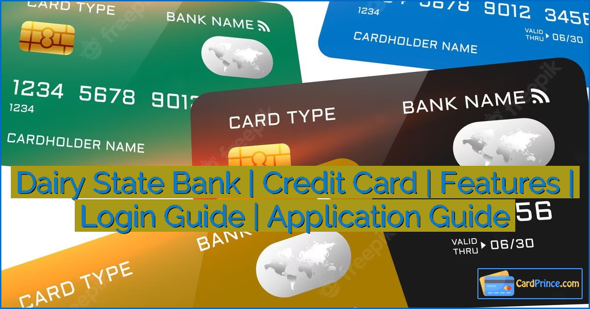 Dairy State Bank | Credit Card | Features | Login Guide | Application Guide