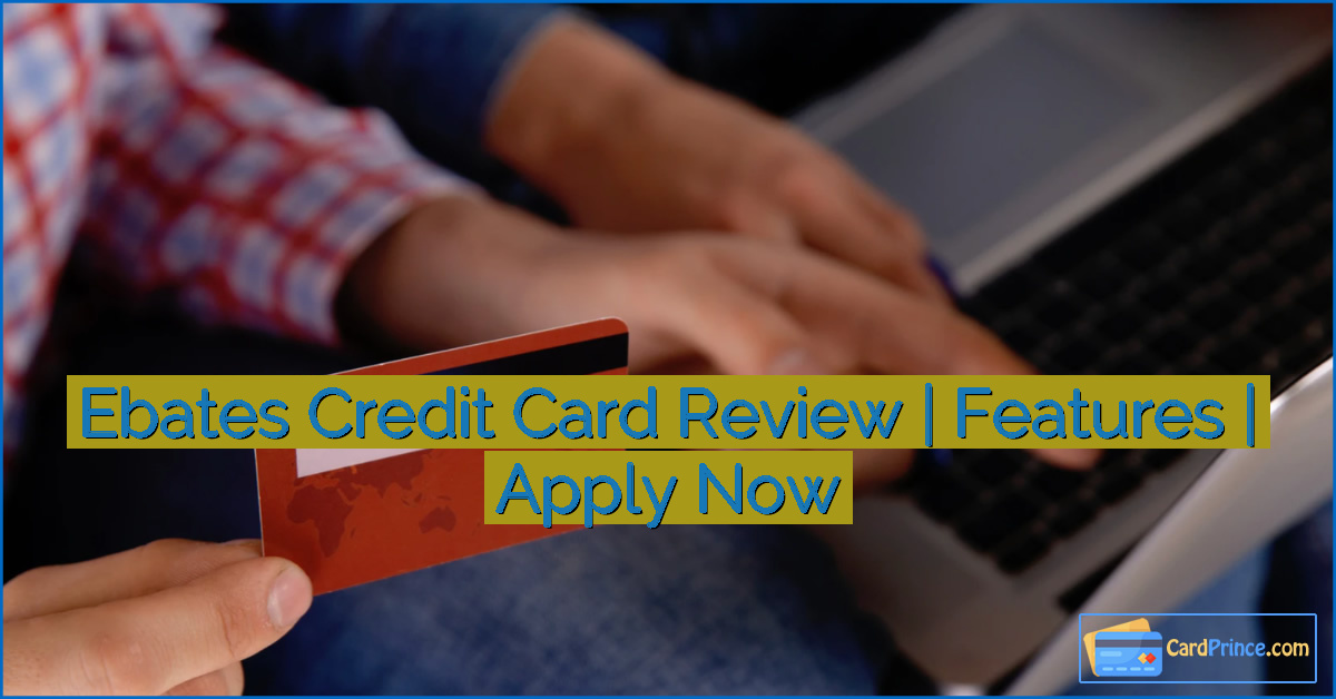 Ebates Credit Card Review | Features | Apply Now